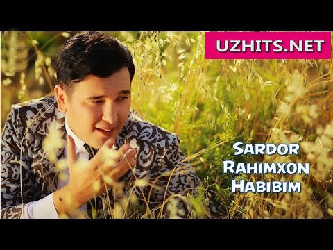 Sardor Rahimxon - Habibim (Official Hd Clip) | 2015