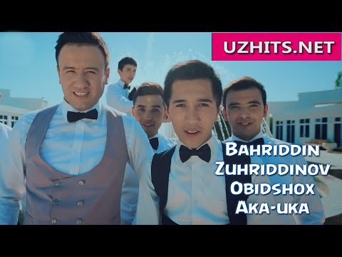 Bahriddin Zuhriddinov va Obidshox - Aka-uka (Official Hd Clip) | 2015