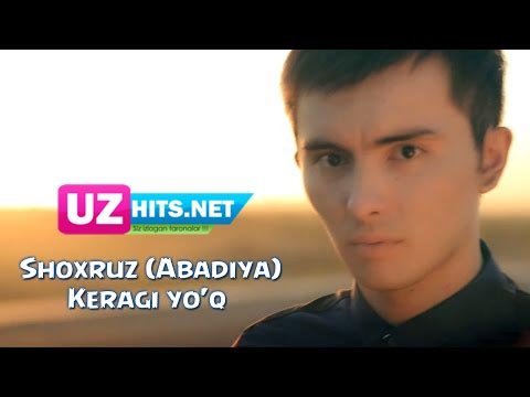 Shoxruz (Abadiya) - Keragi yo'q (Official HD Clip) | 2015