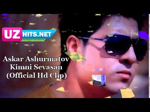 Askar Ashurmatov - Kimni Sevasan (Official Hd Clip) | 2015