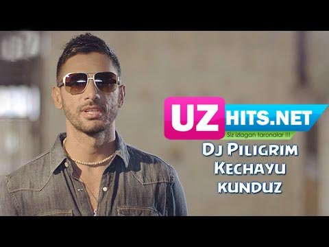 Dj Piligrim - Kechayu kunduz (Official HD Clip) | 2015