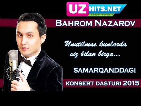 Bahrom Nazarov - Samarqanddagi konsert dasturi 2015