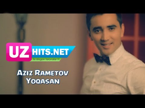Aziz Rametov - Yoqasan (Official HD Clip) | 2015