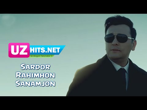 Sardor Rahimxon - Sanamjon (Official HD Clip) 2015