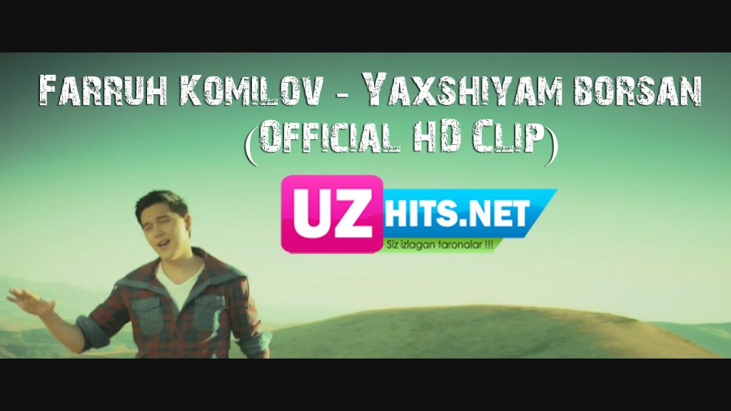 Farruh Komilov - Yaxshiyam borsan (Official HD Clip) | 2015