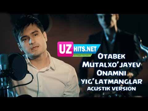 Otabek Mutalxo'jayev - Onamni yig'latmanglar (acustik version) (HD Clip)