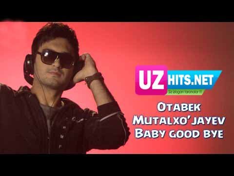 Otabek Mutalxo'jayev - Baby good bye (Official HD Clip)