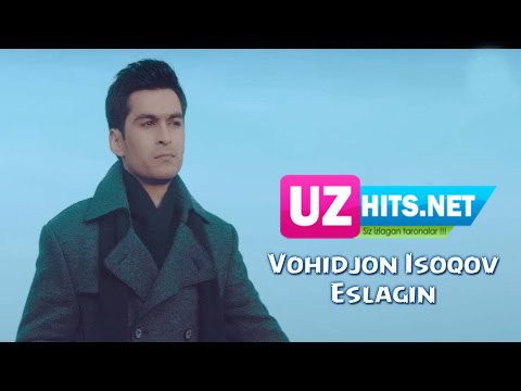 Vohidjon Isoqov - Eslagin (Official HD Clip)