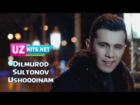 Dilmurod Sultonov - Ushoqqinam (Official HD Clip)