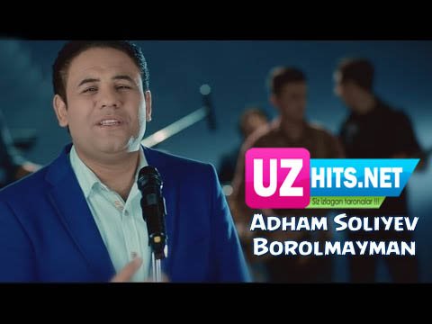 Adham Soliyev - Borolmayman (Official HD Clip)
