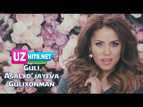 Guli Asalxo'jayeva - Gulixonman (HD Video)