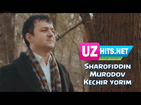 Sharofiddin Murodov - Kechir Yorim (HD Video)