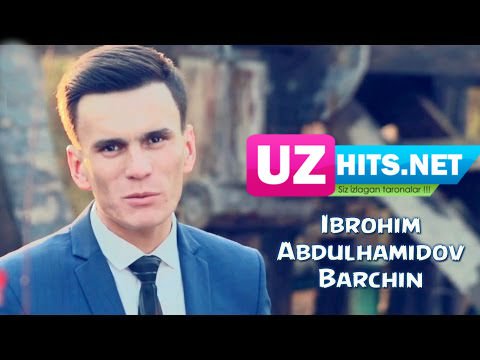 Ibrohim Abdulhamidov - Barchin (Official HD Clip)