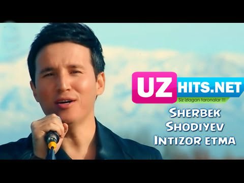 Sherbek Shodiyev - Intizor etma (Official HD Clip)