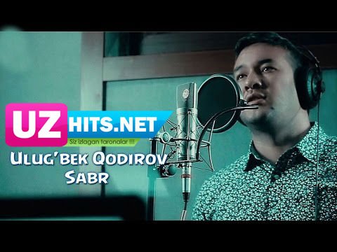 Ulug'bek Qodirov - Sabr (Official HD Clip)