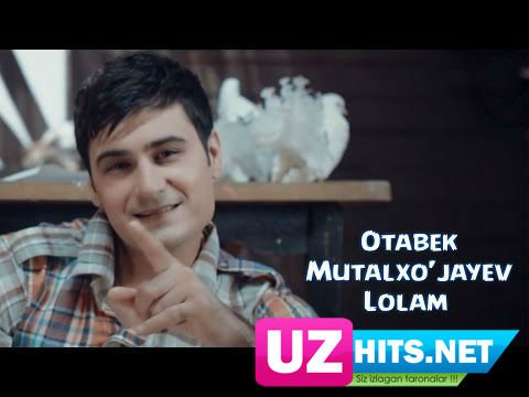 Otabek Mutalxo'jayev - Lolam (HD Video)