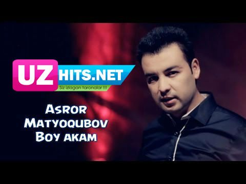 Asror Matyoqubov - Boy akam (HD Video)