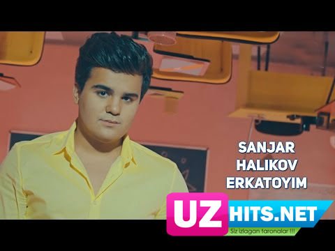 Sanjar Halikov - Erkatoyim (HD Clip)