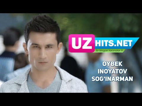 Oybek Inoyatov  - Sog'inarman (HD Clip)