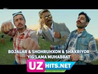 Bojalar ft. Shohruhxon va Shaxriyor - Yig'lama muhabbat (HD Clip) (2017)