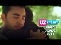 Jahongir Azimov - Do'st (HD Clip) (2017)