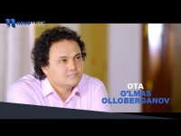 O'lmas Olloberganov - Ota (HD Clip)