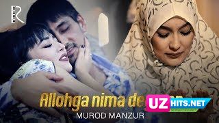 Murod Manzur - Allohga nima deyman (HD Clip)