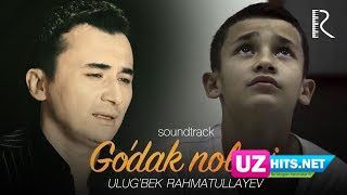 Ulug'bek Rahmatullayev - Go'dak nolasi (Go'dak nolasi filmiga soundtrack) (HD Clip)