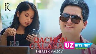 Sherbek Vaisov - Qachon galasan (HD Clip)