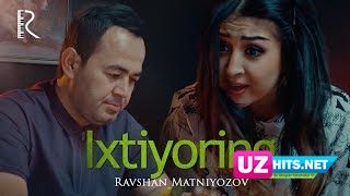 Ravshan Matniyozov - Ixtiyoring (HD Clip)