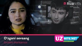Ibrohimbek Mahkamov - O'zgani sevsang (HD Clip)