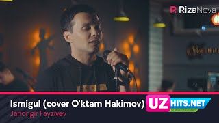 Jahongir Fayziyev - Ismigul (cover O'ktam Hakimov) (HD Clip)